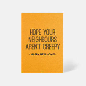 Open image in slideshow, &quot;Hope your neighbours aren’t creepy&quot; New Home Card
